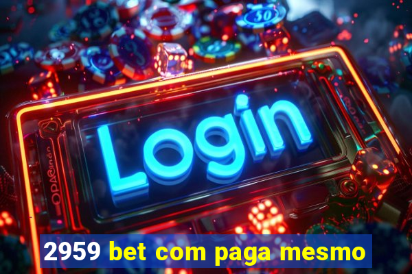 2959 bet com paga mesmo